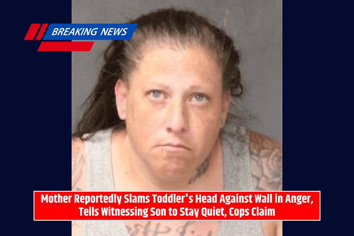Mother Reportedly Slams Toddler's Head Against Wall in Anger, Tells Witnessing Son to Stay Quiet, Cops Claim