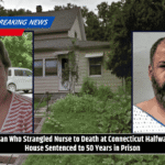 Man Who Strangled Nurse to Death at Connecticut Halfway House Sentenced to 50 Years in Prison