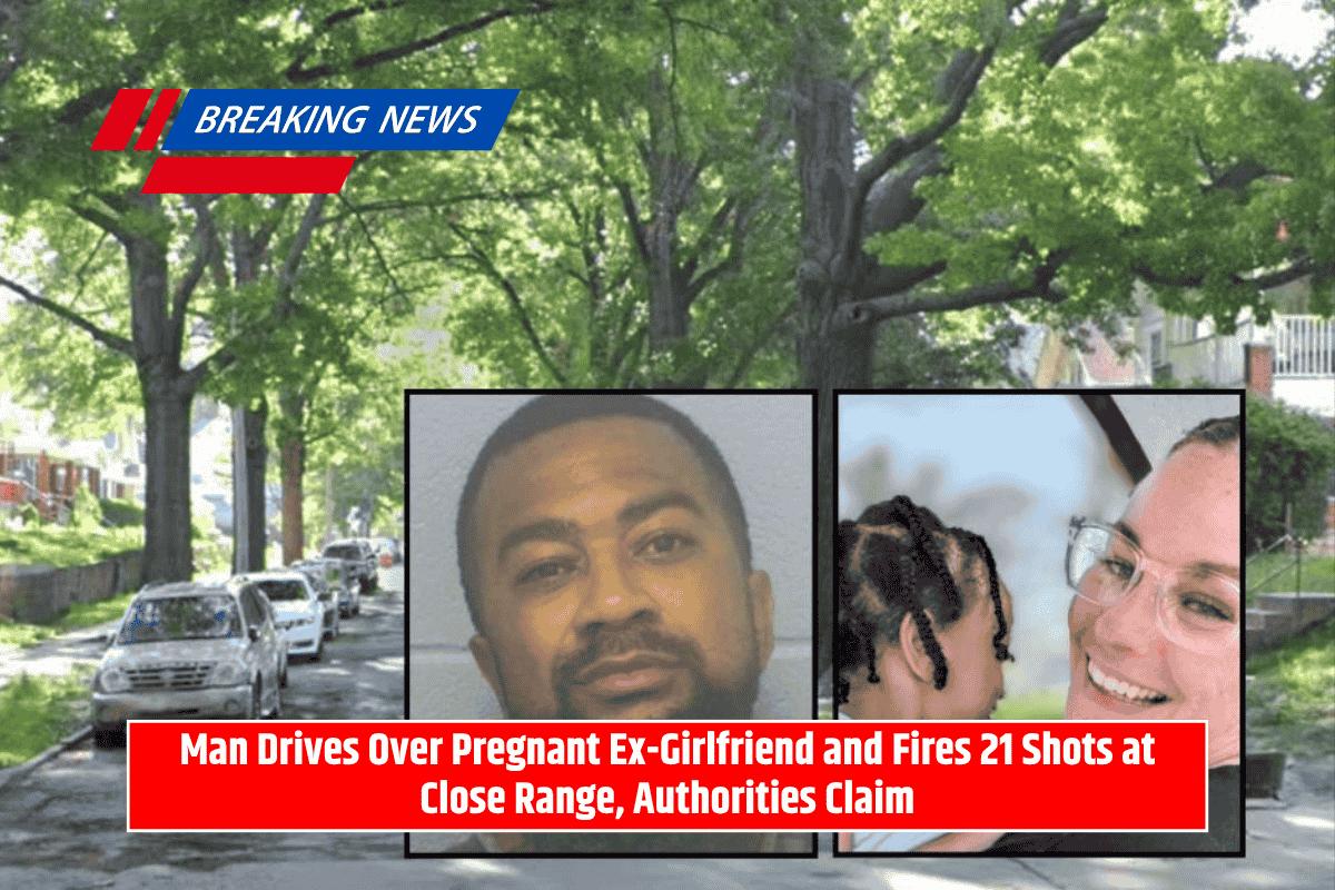 Man Drives Over Pregnant Ex-Girlfriend and Fires 21 Shots at Close Range, Authorities Claim
