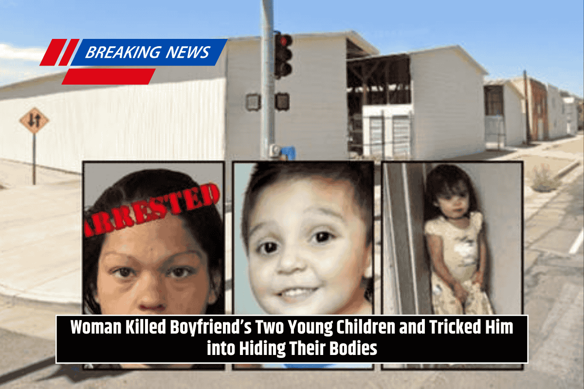 Woman Killed Boyfriend’s Two Young Children and Tricked Him into Hiding Their Bodies