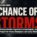 Stormy Weather Expected in Grand Rapids, MI: Prepare for Heavy Downpours and Gusty Winds