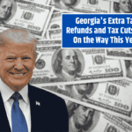 Georgia's Extra Tax Refunds and Tax Cuts Are On the Way This Year