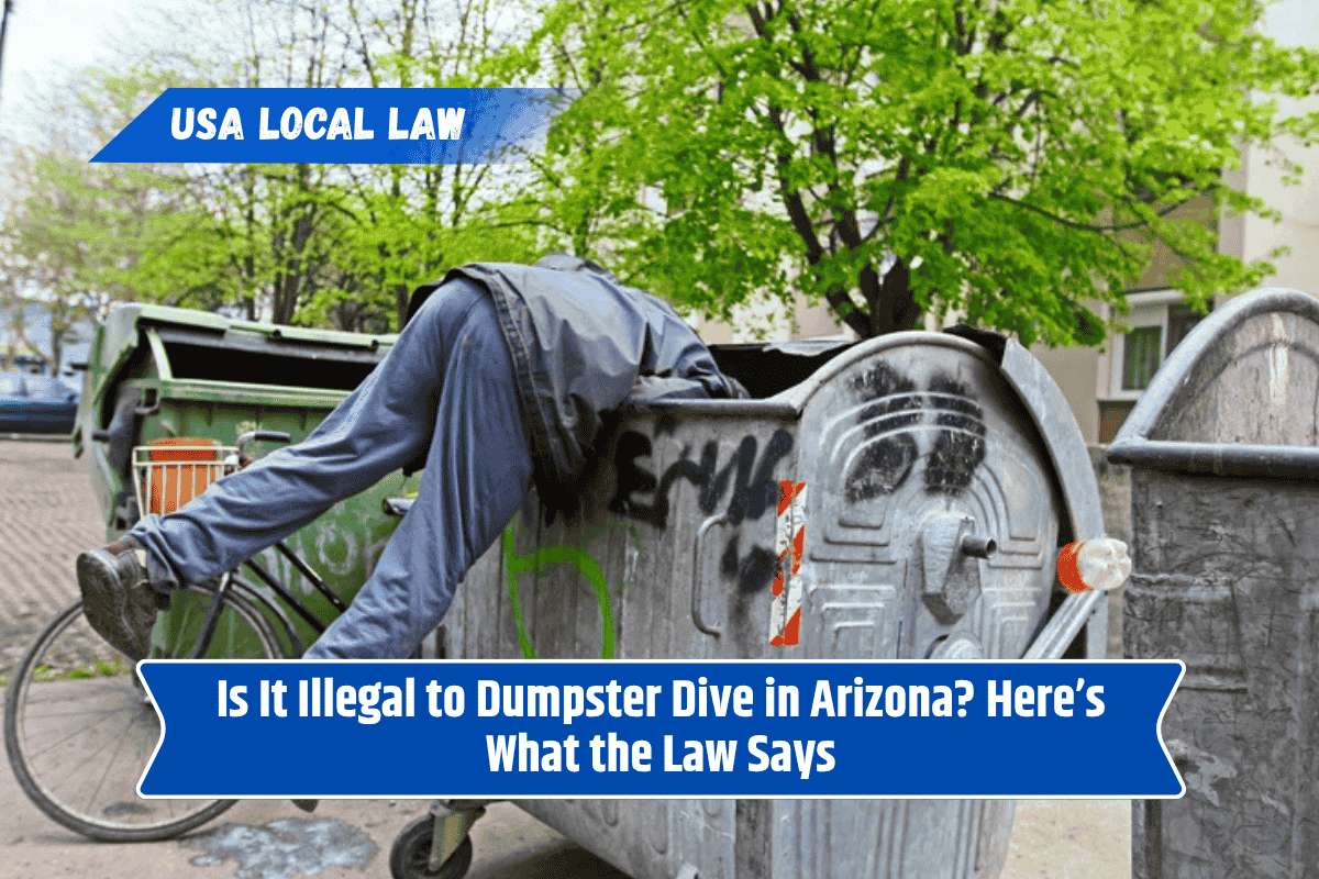 Is It Illegal to Dumpster Dive in Arizona? Here’s What the Law Says