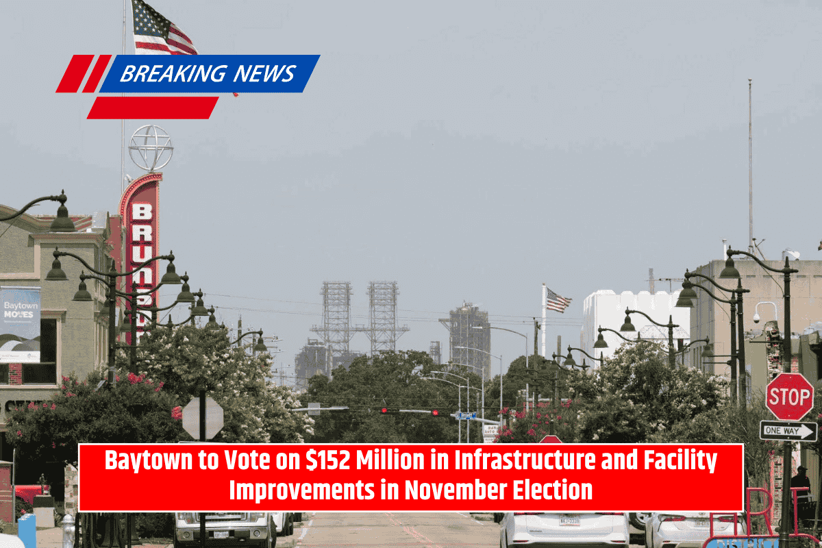 Baytown to Vote on $152 Million in Infrastructure and Facility Improvements in November Election