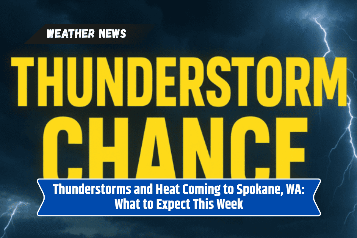Thunderstorms and Heat Coming to Spokane, WA: What to Expect This Week