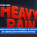 Thunderstorm Warning for Wilmington, DE: Heavy Rain and Lightning Expected Wednesday Afternoon