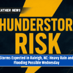 Storms Expected in Raleigh, NC: Heavy Rain and Flooding Possible Wednesday