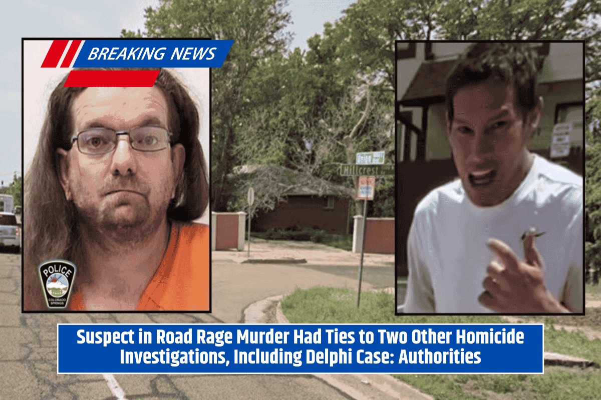 Suspect in Road Rage Murder Had Ties to Two Other Homicide Investigations, Including Delphi Case: Authorities