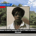 Woman Accused of Setting Fire Over $7 Debt in Salisbury, Maryland
