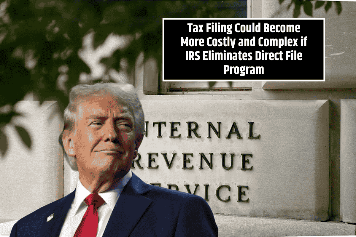 Tax Filing Could Become More Costly and Complex if IRS Eliminates Direct File Program