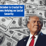 Why October Is Crucial for Retirees Relying on Social Security