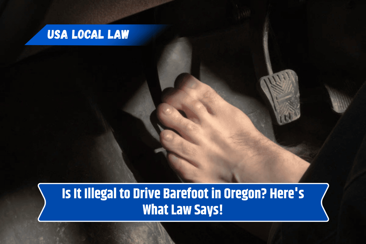 Is It Illegal to Drive Barefoot in Oregon? Here's What Law Says!