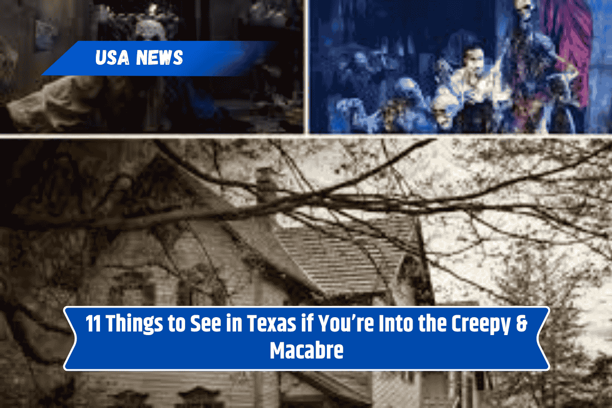 11 Things to See in Texas if You’re Into the Creepy & Macabre