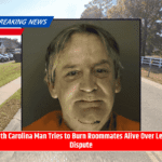 South Carolina Man Tries to Burn Roommates Alive Over Lease Dispute