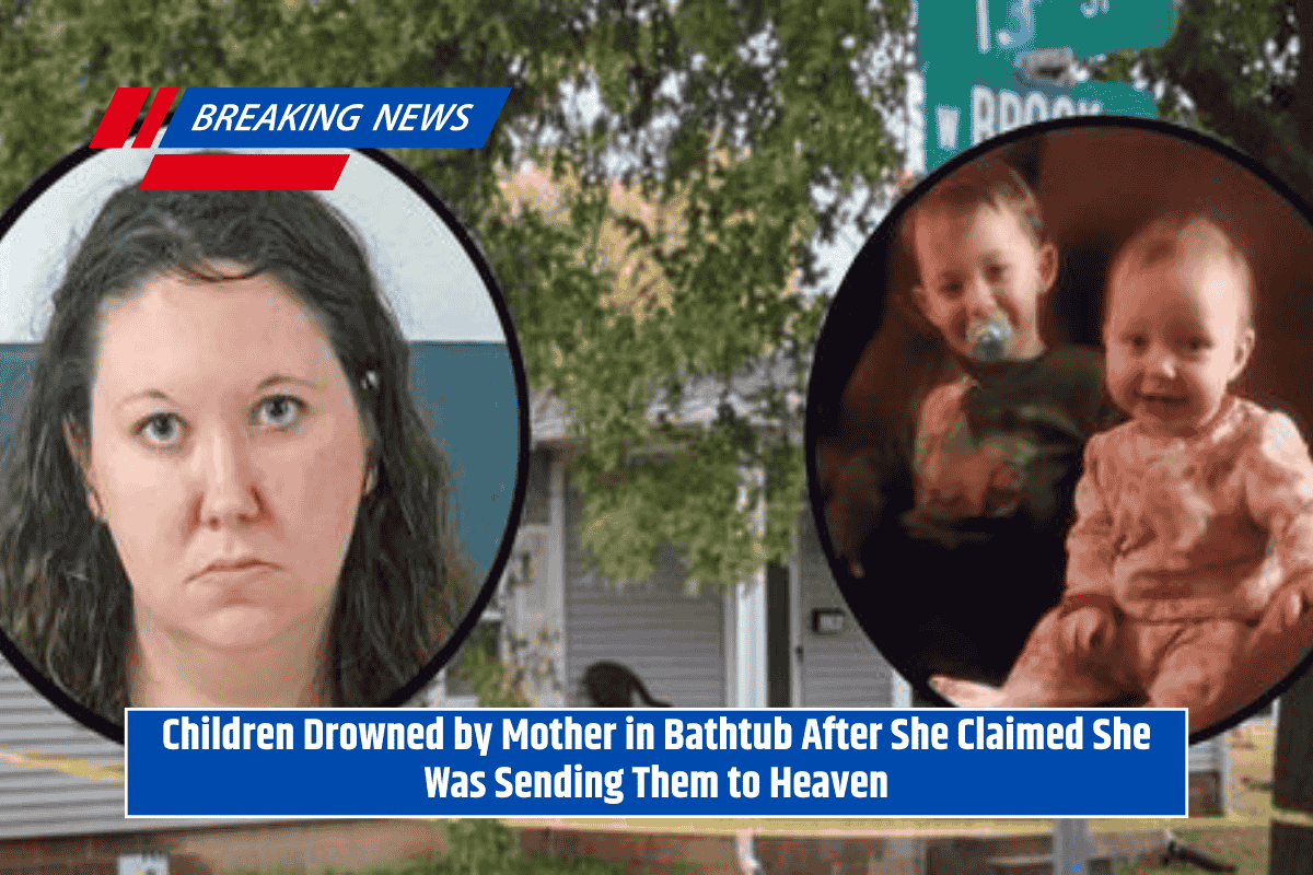 Children Drowned by Mother in Bathtub After She Claimed She Was Sending Them to Heaven