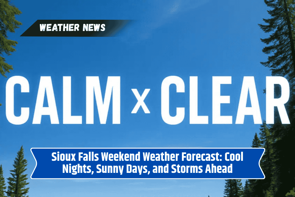 Sioux Falls Weekend Weather Forecast: Cool Nights, Sunny Days, and Storms Ahead