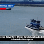 Galveston-Bolivar Ferry Officials Work to Curb Fraud with New Online Medical Pass System