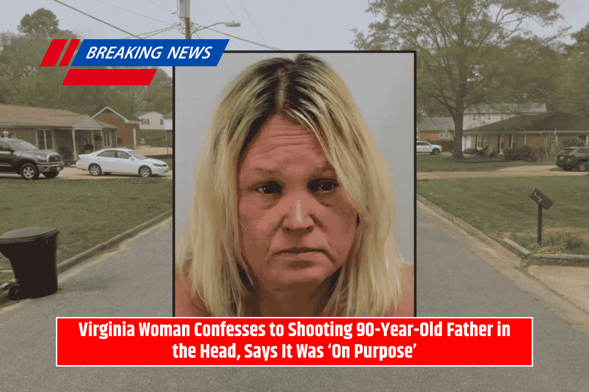 Virginia Woman Confesses to Shooting 90-Year-Old Father in the Head, Says It Was ‘On Purpose’