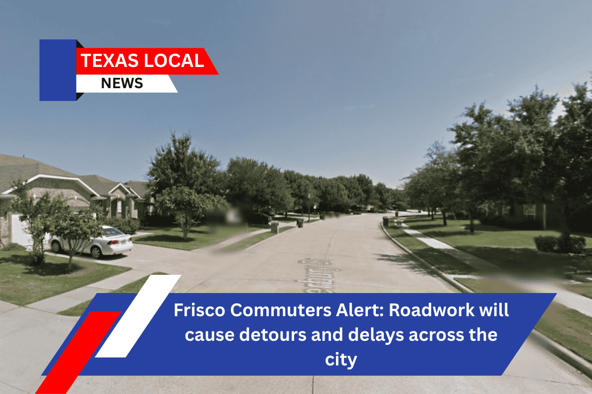 Frisco Commuters Alert: Roadwork will cause detours and delays across the city