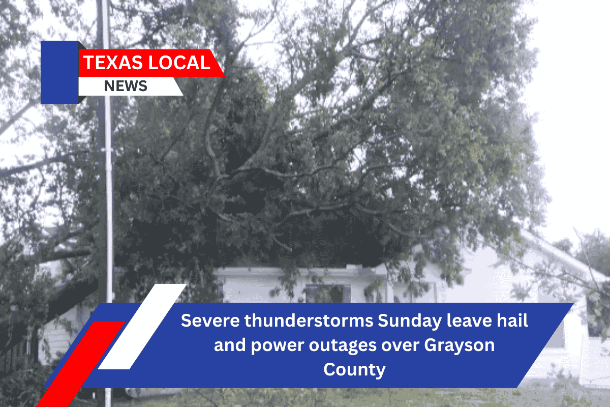 Severe thunderstorms Sunday leave hail and power outages over Grayson County