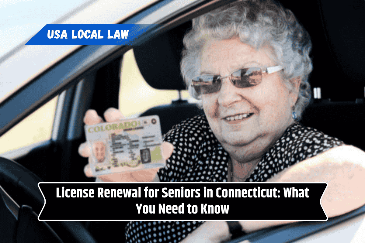 License Renewal for Seniors in Connecticut: What You Need to Know
