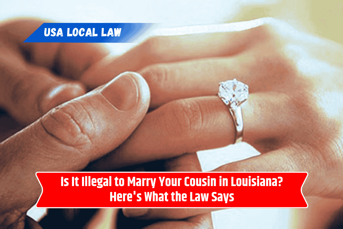 Is It Illegal to Marry Your Cousin in Louisiana? Here's What the Law Says