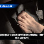 Is It Illegal to Drive Barefoot in Kentucky? Here's What Law Says!