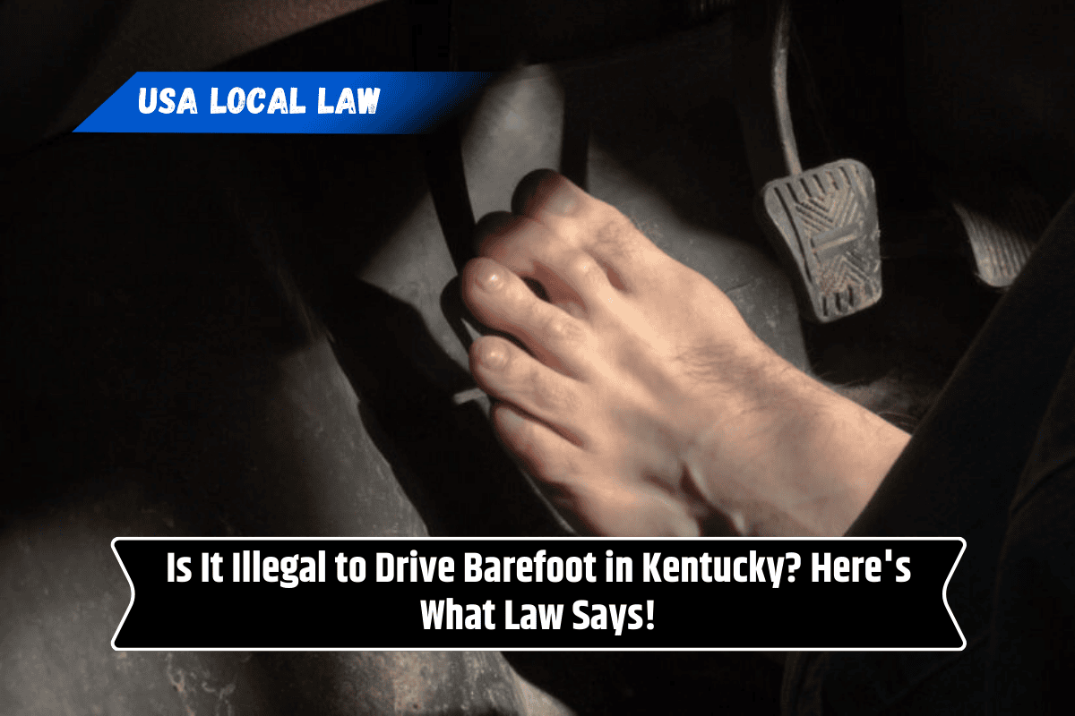 Is It Illegal to Drive Barefoot in Kentucky? Here's What Law Says!
