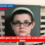 Mother gave 2-year-old insulin shots to fake toddler’s illness