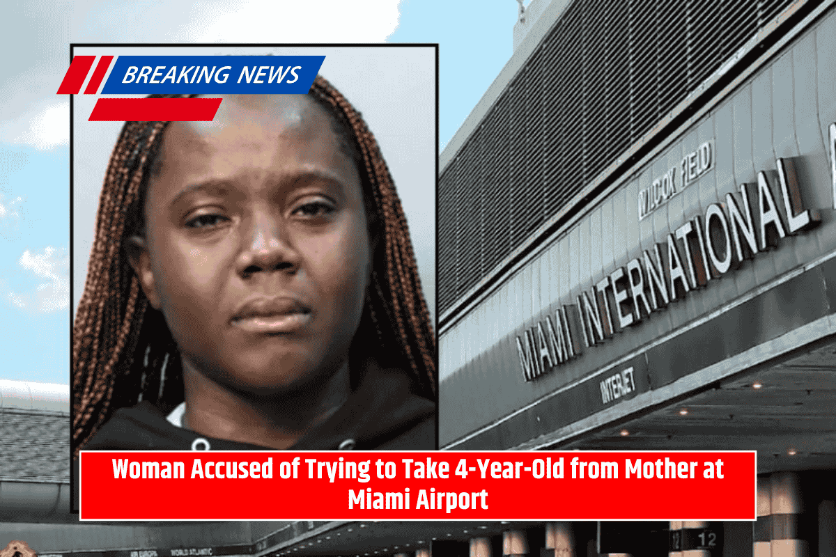 Woman Accused of Trying to Take 4-Year-Old from Mother at Miami Airport