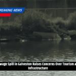 Sewage Spill in Galveston Raises Concerns Over Tourism and Infrastructure