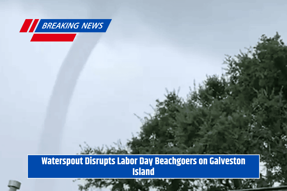 Waterspout Disrupts Labor Day Beachgoers on Galveston Island