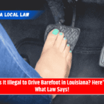 Is It Illegal to Drive Barefoot in Louisiana? Here's What Law Says!