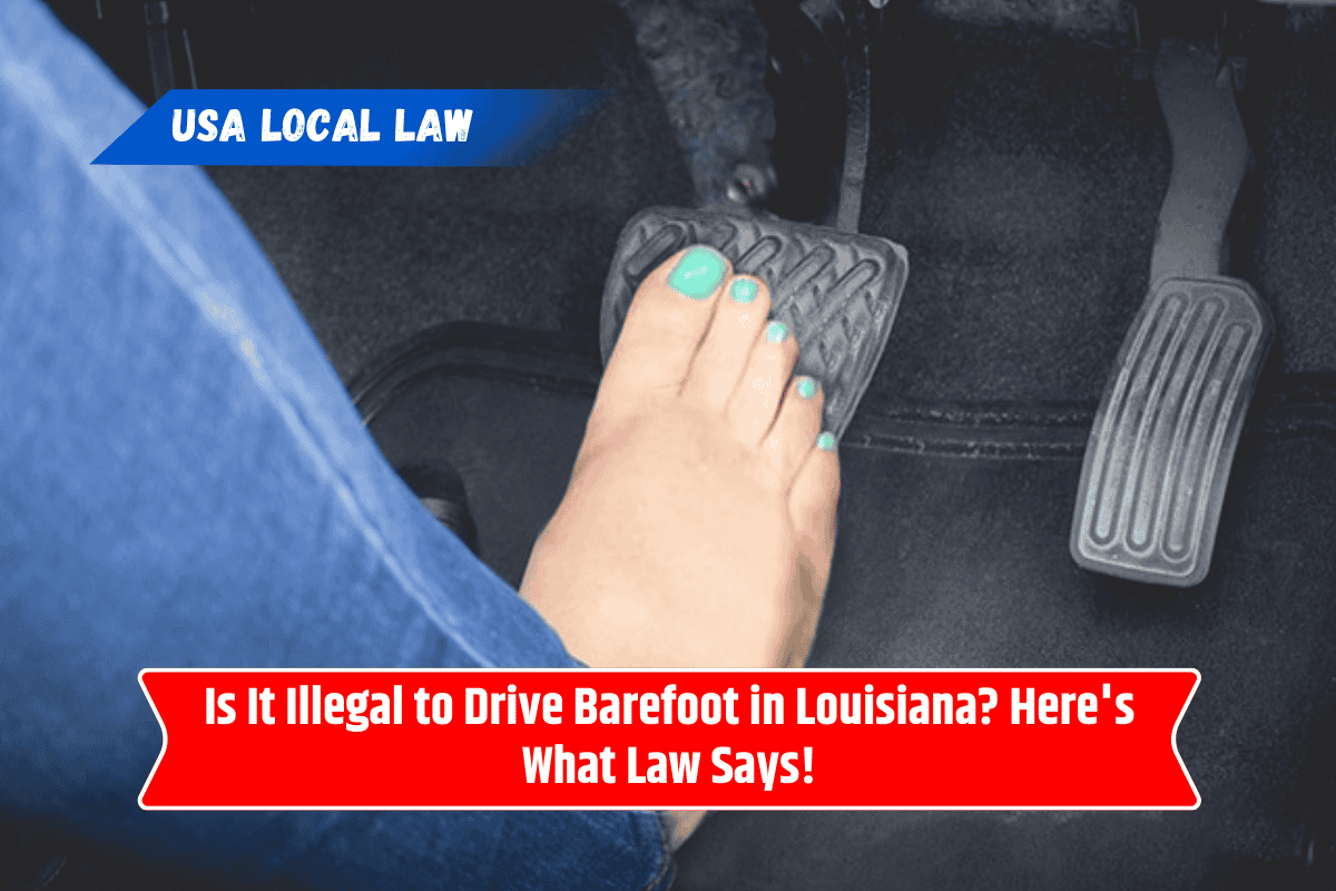 Is It Illegal to Drive Barefoot in Louisiana? Here's What Law Says!