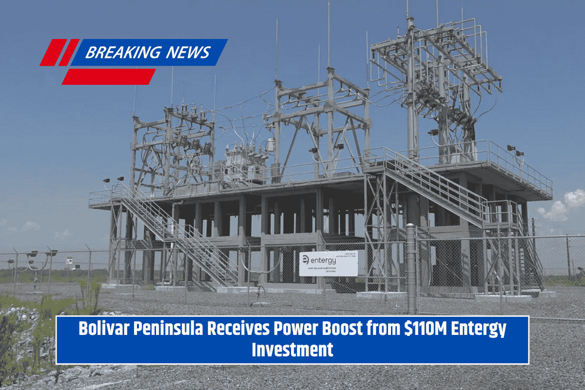 Bolivar Peninsula Receives Power Boost from $110M Entergy Investment