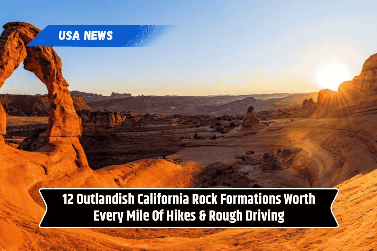 12 Outlandish California Rock Formations Worth Every Mile Of Hikes & Rough Driving