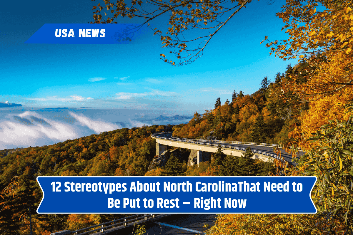 12 Stereotypes About North CarolinaThat Need to Be Put to Rest – Right Now