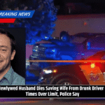 Newlywed Husband Dies Saving Wife From Drunk Driver 6 Times Over Limit, Police Say