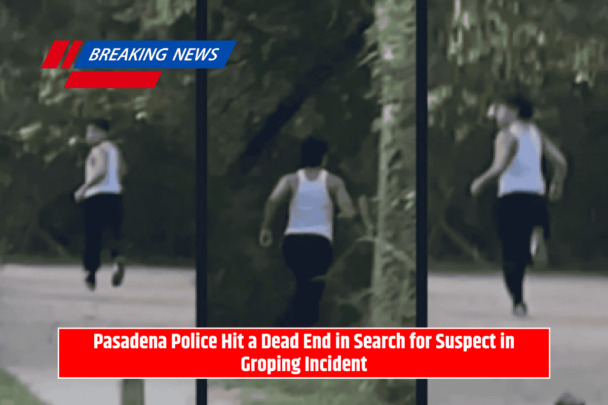 Pasadena Police Hit a Dead End in Search for Suspect in Groping Incident