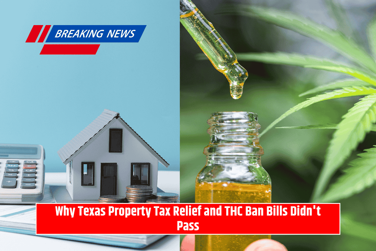 Why Texas Property Tax Relief and THC Ban Bills Didn't Pass