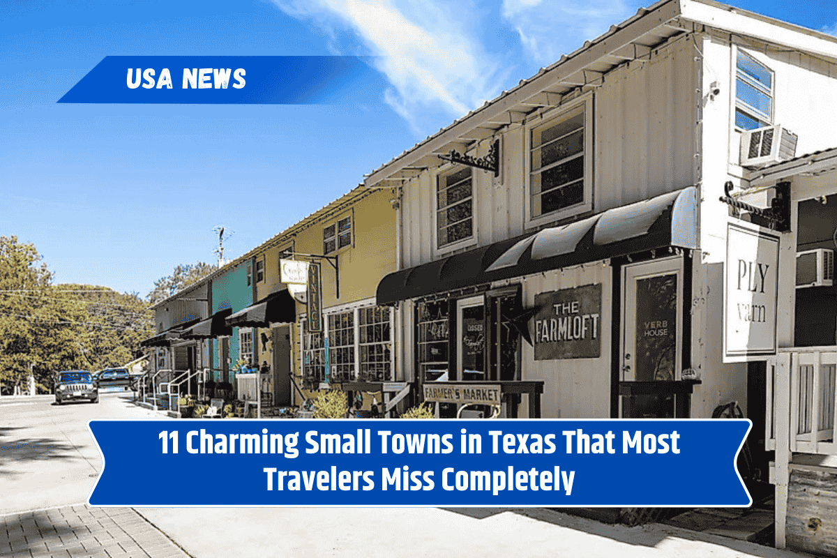 11 Charming Small Towns in Texas That Most Travelers Miss Completely