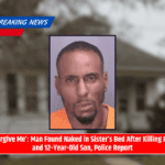 ‘Forgive Me’: Man Found Naked in Sister’s Bed After Killing Her and 12-Year-Old Son, Police Report