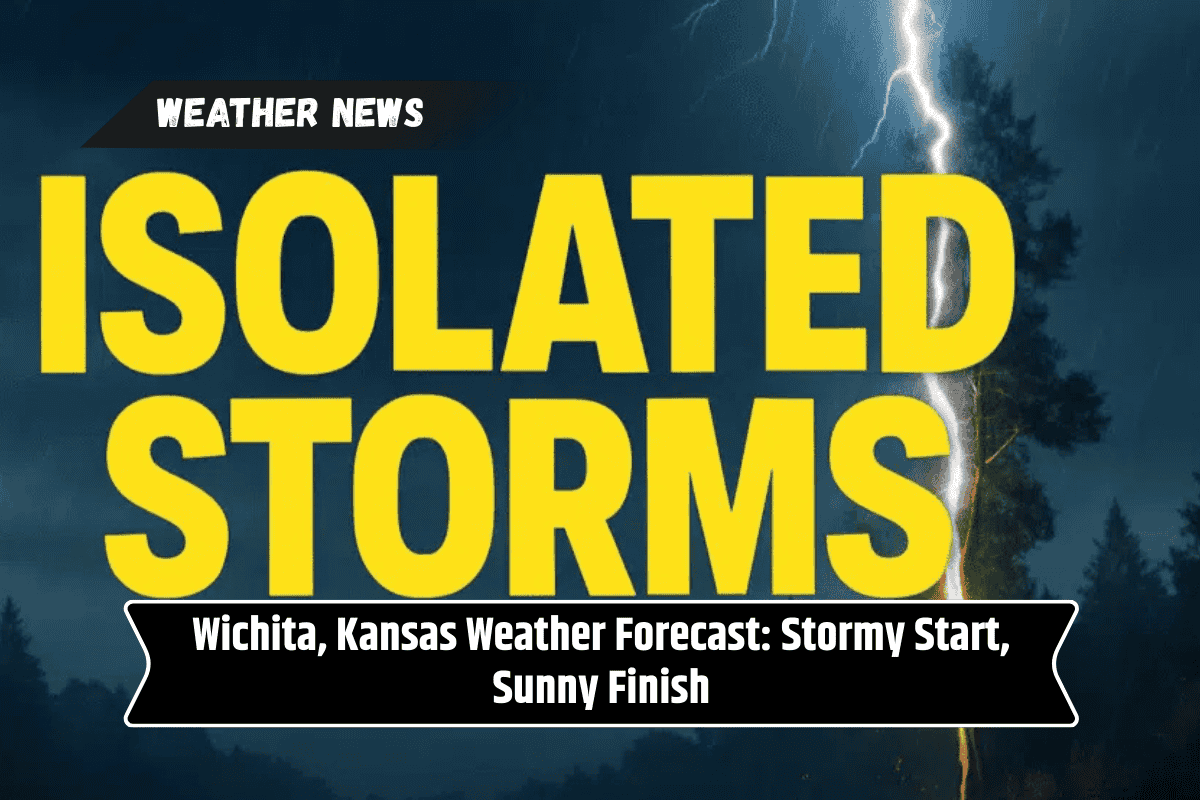 Wichita, Kansas Weather Forecast: Stormy Start, Sunny Finish