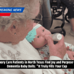 Memory Care Patients in North Texas Find Joy and Purpose with Dementia Baby Dolls: "It Truly Fills Your Cup