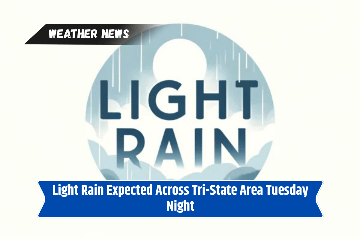 Light Rain Expected Across Tri-State Area Tuesday Night