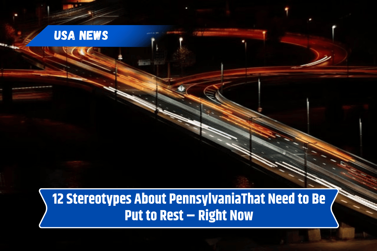 12 Stereotypes About PennsylvaniaThat Need to Be Put to Rest – Right Now