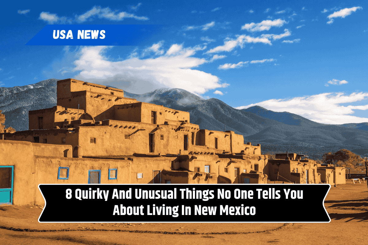 8 Quirky And Unusual Things No One Tells You About Living In New Mexico
