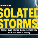 Weather Alert: Isolated Storms to Impact New Mexico on Tuesday Evening