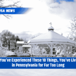 If You’ve Experienced These 10 Things, You’ve Lived in Pennsylvania for Far Too Long