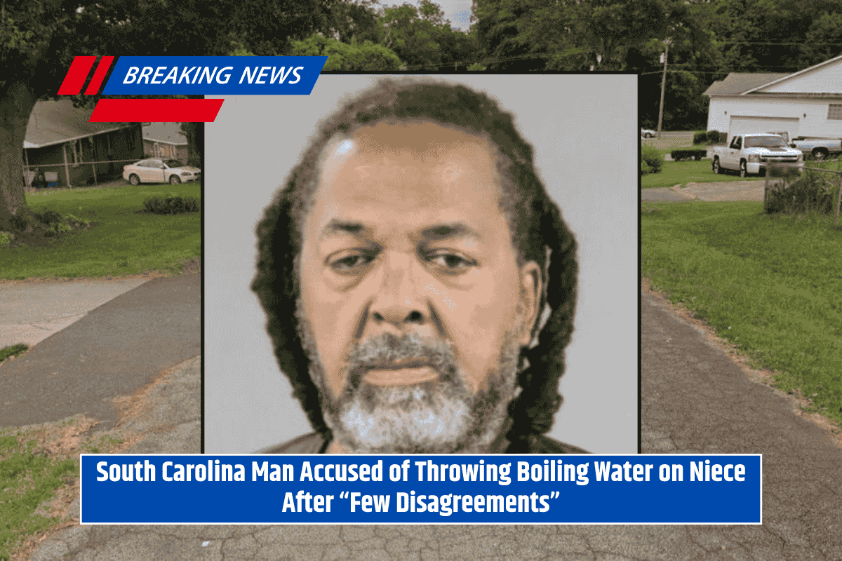 South Carolina Man Accused of Throwing Boiling Water on Niece After “Few Disagreements”